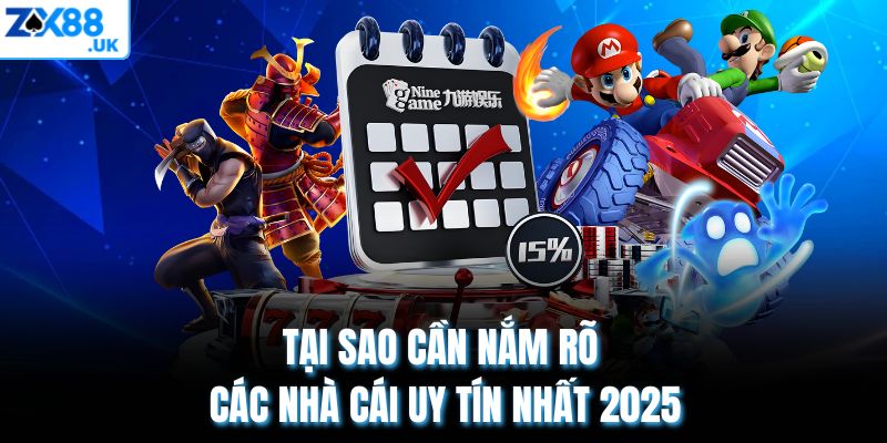 Tại sao cần nắm rõ các nhà cái uy tín nhất 2025
